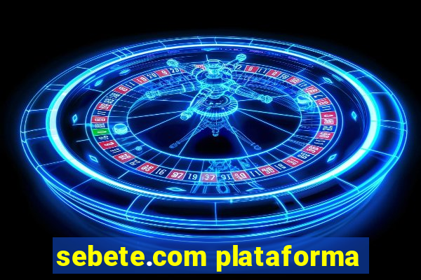 sebete.com plataforma